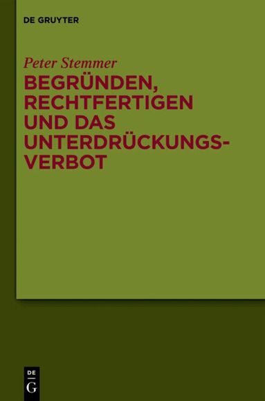 Peter Stemmer - Begründen, Rechtfertigen und das Unterdrückungsverbot, Inbunden