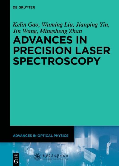 Kelin Gao, Wuming Liu, Jianping Yin, Jin Wang, Mingsheng Zhan - Advances in Precision Laser Spectroscopy, Inbunden