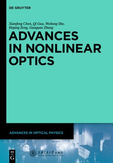 Xianfeng Chen, Guoquan Zhang, Heping Zeng, Qian Guo, Weilong She - Advances in Nonlinear Optics, Inbunden