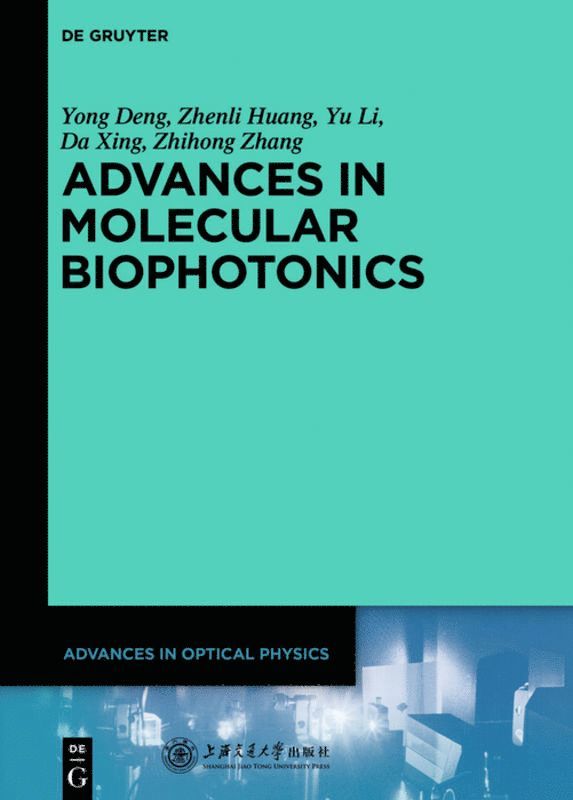 Yong Deng, Zhenli Huang, Yu Li, Da Xing, Zhihong Zhang, Deng Shanghai Jiao Tong University Press - Advances in Molecular Biophotonics, Inbunden