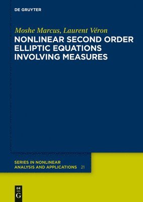 Moshe Marcus, Laurent Véron - Nonlinear Second Order Elliptic Equations Involving Measures, Inbunden