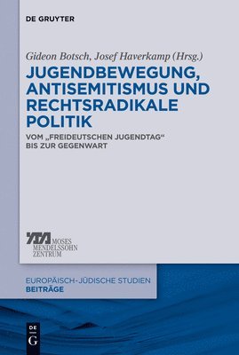 Gideon Botsch, Josef Haverkamp - Jugendbewegung, Antisemitismus Und Rechtsradikale Politik, Inbunden