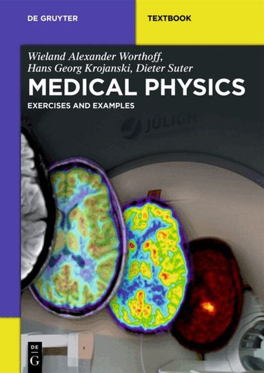 Wieland Alexander Worthoff, Hans Georg Krojanski, Dieter Suter - Medical Physics, Inbunden