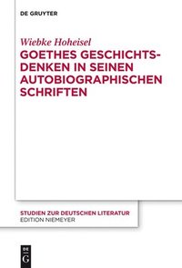 bokomslag Goethes Geschichtsdenken in seinen Autobiographischen Schriften