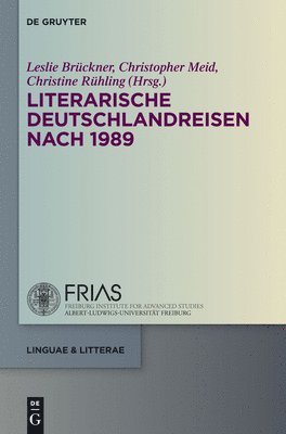 Leslie Brückner, Christopher Meid, Christine Rühling - Literarische Deutschlandreisen nach 1989, Inbunden