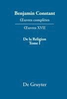Benjamin Constant, Markus Winkler, Kurt Kloocke - de la Religion, Considérée Dans Sa Source, Ses Formes Et Ses Développements, Tome I, Inbunden