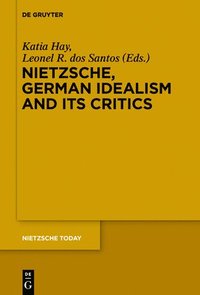 bokomslag Nietzsche, German Idealism and Its Critics
