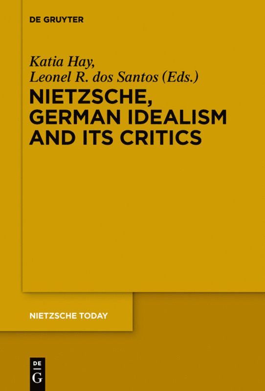 Nietzsche, German Idealism and Its Critics 1