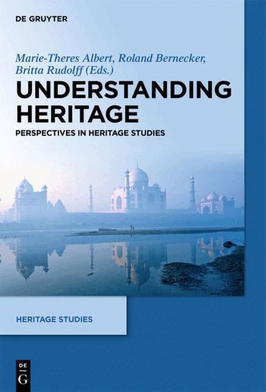 Marie-Theres Albert, Roland Bernecker, Britta Rudolff - Understanding Heritage, Inbunden