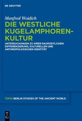 Die Westliche Kugelamphorenkultur: Untersuchungen Zu Ihrer Raum-Zeitlichen Differenzierung, Kulturellen Und Anthropologischen Identität