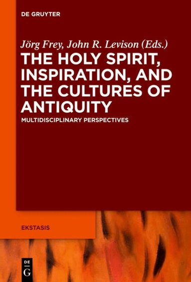 Jörg Frey, John Levison - Holy Spirit, Inspiration, and the Cultures of Antiquity, Inbunden