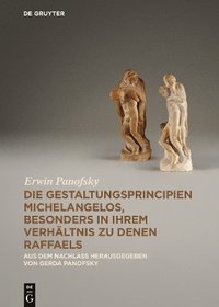 bokomslag Die Gestaltungsprincipien Michelangelos, Besonders in Ihrem Verhältnis Zu Denen Raffaels