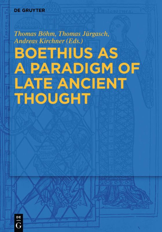 Thomas Böhm, Thomas Jürgasch, Andreas Kirchner - Boethius as a Paradigm of Late Ancient Thought, Inbunden