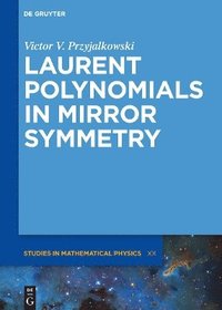 bokomslag Laurent Polynomials in Mirror Symmetry