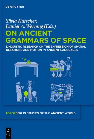 Silvia Kutscher, Daniel A. Werning - On Ancient Grammars of Space, Inbunden