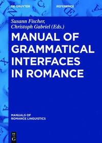 bokomslag Manual of Grammatical Interfaces in Romance