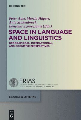 Peter Auer, Martin Hilpert, Anja Stukenbrock, Benedikt Szmrecsanyi - Space in Language and Linguistics, Inbunden
