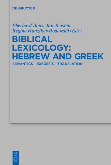 Eberhard Bons, Jan Joosten, Regine Hunziker-Rodewald - Biblical Lexicology: Hebrew and Greek, Inbunden