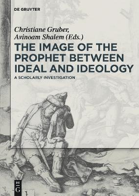 bokomslag The Image of the Prophet between Ideal and Ideology