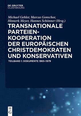 Michael Gehler, Marcus Gonschor, Hinnerk Meyer, Hannes Schönner - Transnationale Parteienkooperation Der Europäischen Christdemokraten Und Konservativen, Inbunden