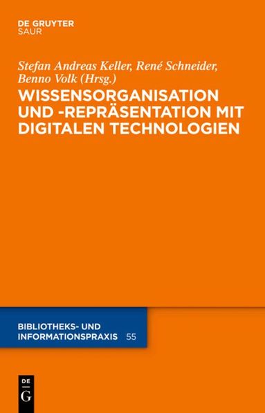 Stefan Andreas Keller, René Schneider, Benno Volk - Wissensorganisation und -repräsentation mit digitalen Technologien, Inbunden