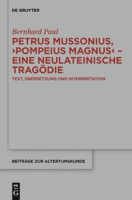 Petrus Mussonius, &quot;Pompeius Magnus&quot; - eine neulateinische Tragdie 1