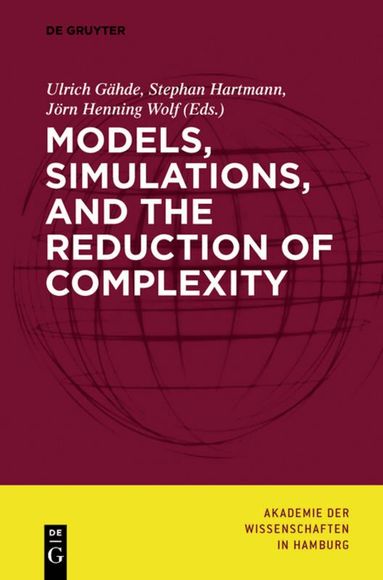 Ulrich Gähde, Stephan Hartmann, Jörn Henning Wolf - Models, Simulations, and the Reduction of Complexity, Inbunden