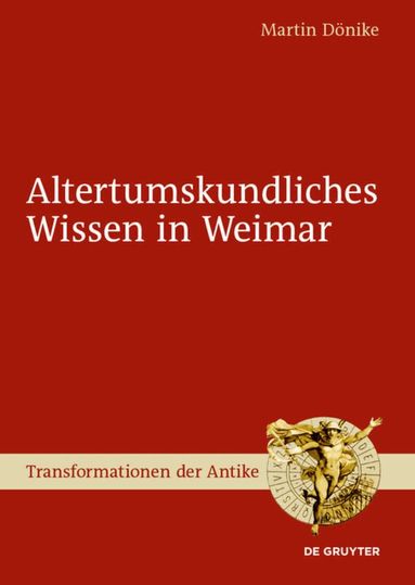 Martin Dönike - Altertumskundliches Wissen in Weimar, Inbunden