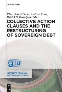 bokomslag Collective Action Clauses and the Restructuring of Sovereign Debt