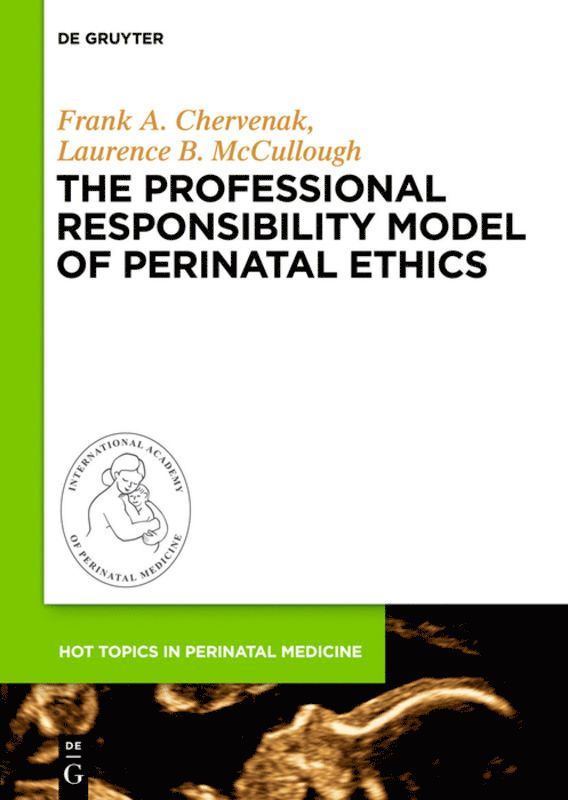 Frank A. Chervenak, Laurence B. McCullough, Frank a. Chervenak, Laurence B. Mccullough - Professional Responsibility Model of Perinatal Ethics, Inbunden