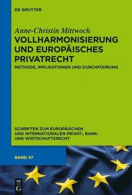 Anne-Christin Mittwoch - Vollharmonisierung und Europäisches Privatrecht, Inbunden