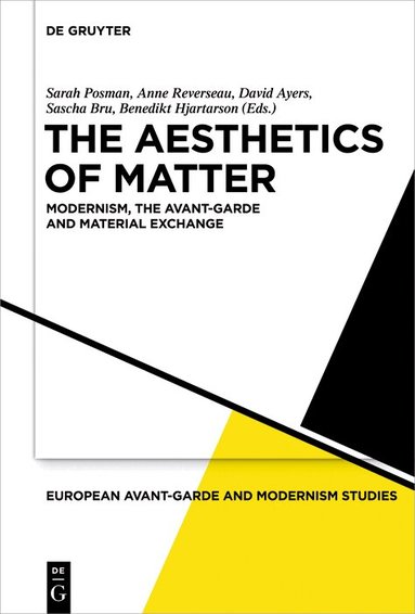 Sarah Posman, Anne Reverseau, David Ayers, Sascha Bru, Benedikt Hjartarson - Aesthetics of Matter, Inbunden