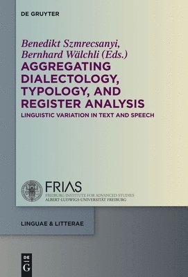 Benedikt Szmrecsanyi, Bernhard Walchli, Bernhard Wälchli - Aggregating Dialectology, Typology, and Register Analysis, Inbunden
