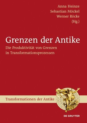 Anna Heinze, Sebastian Möckel, Werner Röcke - Grenzen der Antike, Inbunden