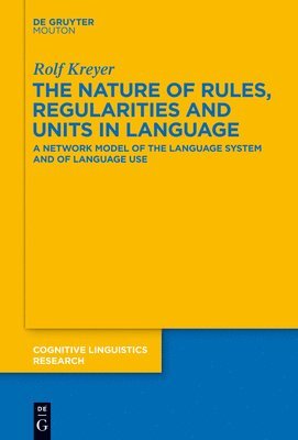 Rolf Kreyer - Nature of Rules, Regularities and Units in Language, Inbunden