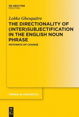 Lobke Ghesquière - Directionality of (Inter)subjectification in the English Noun Phrase, Inbunden