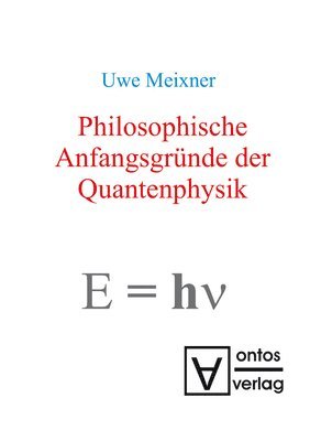Philosophische Anfangsgrnde der Quantenphysik 1