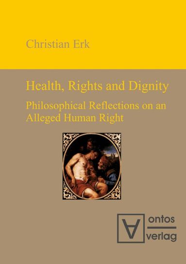 Christian Erk - Health, Rights and Dignity, Inbunden