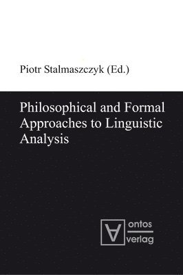 Philosophical and Formal Approaches to Linguistic Analysis 1