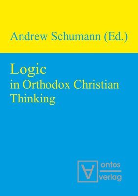 Andrew Schumann - Logic in Orthodox Christian Thinking, Inbunden
