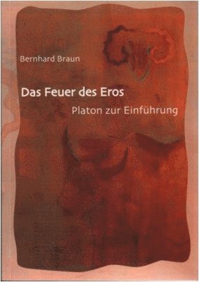 Bernhard Braun - Feuer des Eros, Häftad