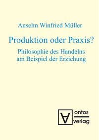 bokomslag Produktion oder Praxis?