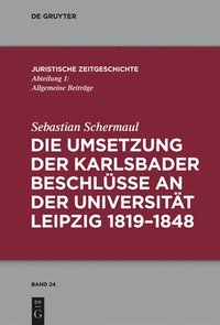 bokomslag Die Umsetzung der Karlsbader Beschlsse an der Universitt Leipzig 18191848