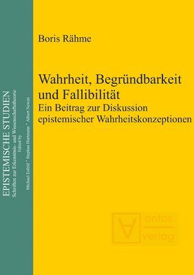 Boris Rähme - Wahrheit, Begründbarkeit und Fallibilität, Inbunden