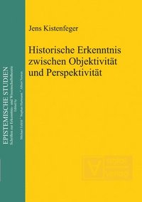 bokomslag Historische Erkenntnis zwischen Objektivitt und Perspektivitt
