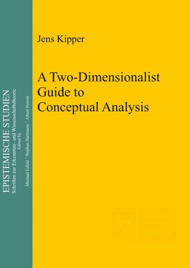 Jens Kipper - Two-Dimensionalist Guide to Conceptual Analysis, Inbunden