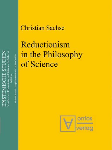 Christian Sachse - Reductionism in the Philosophy of Science, Inbunden