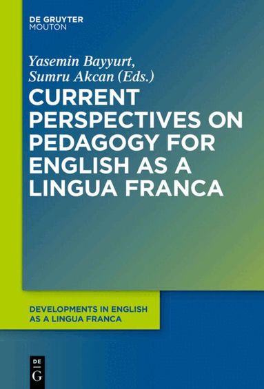 Yasemin Bayyurt, Sumru Akcan - Current Perspectives on Pedagogy for English as a Lingua Franca, Inbunden