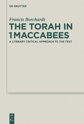 Francis Borchardt - Torah in 1Maccabees, Inbunden