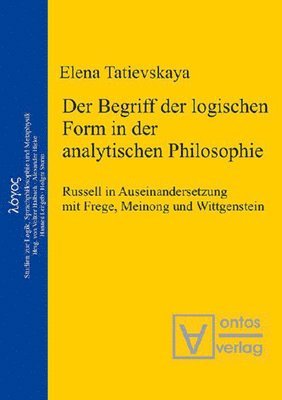 Elena Tatievskaya - Der Begriff Der Logischen Form in Der Analytischen Philosophie, Inbunden